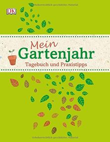 Mein Gartenjahr: Tagebuch und Praxistipps