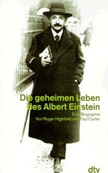 Die geheimen Leben des Albert Einstein. Eine Biographie.