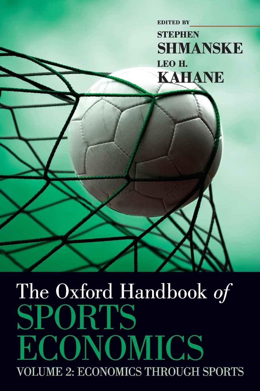 The Oxford Handbook of Sports Economics: Economics Through Sports (Oxford Handbooks, Band 2)