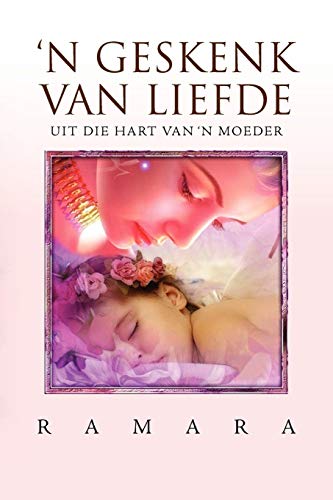 'n Geskenk Van Liefde: Uit Die Hart Van 'n Moeder