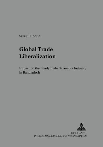 Global Trade Liberalization: Impact on the Readymade Garments Industry in Bangladesh (Arbeit - Technik - Organisation - Soziales / Work - Technology - Organization - Society)