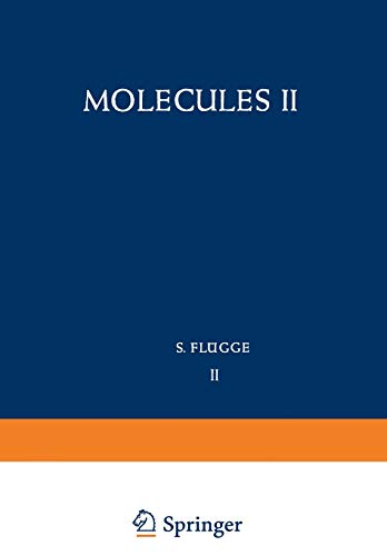 Molecules II / Moleküle II (Handbuch der Physik Encyclopedia of Physics / Atom- und Molekülphysik / Atomic and Molecular Physics) (Handbuch der Physik Encyclopedia of Physics, 7 / 37 / 2)