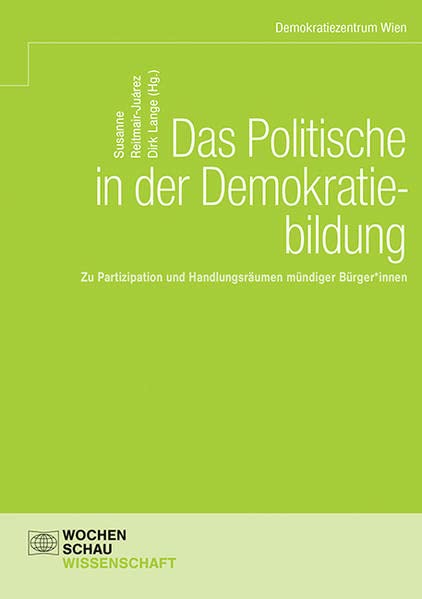 Das Politische in der Demokratiebildung: Zu Partizipation und Handlungsräumen mündiger Bürger*innen