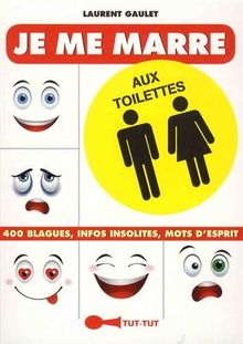 Je me marre aux toilettes : 400 blagues, infos insolites, mots d'esprit