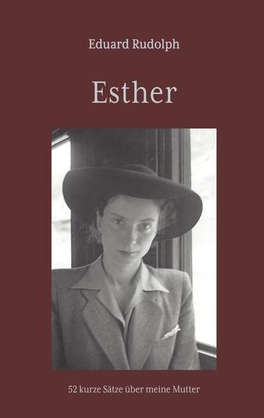 Esther: 52 kurze Sätze über meine Mutter