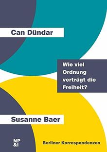 Wie viel Ordnung verträgt die Freiheit? (Berliner Korrespondenzen)