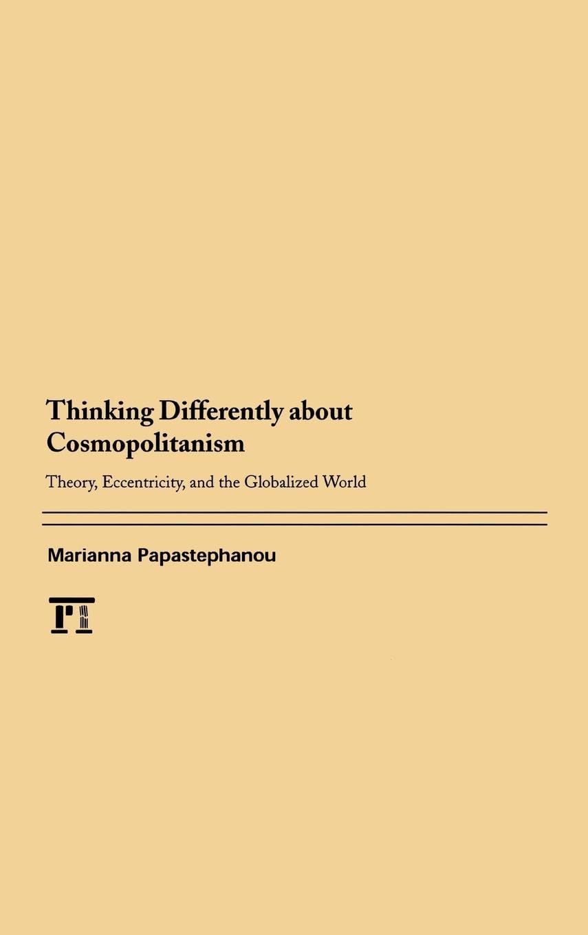 Thinking Differently About Cosmopolitanism: Theory, Eccentricity, and the Globalized World (Interventions: Education, Philosophy, & Culture)