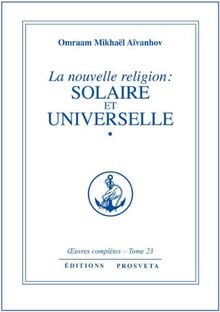 La nouvelle religion , tome 24 (partie 2) :Solaire et Universelle