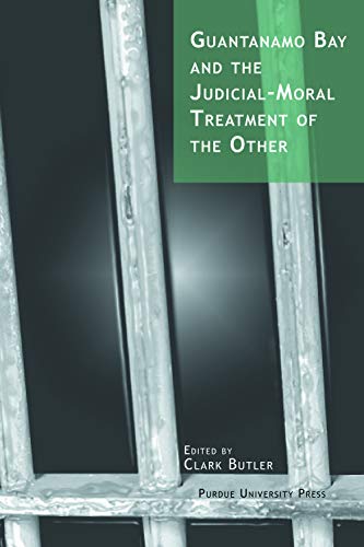 Guantanamo Bay and the Judicial-Moral Treatment of the Other
