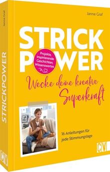 Strickbuch für mentale Gesundheit – Strick-Power: Wecke deine kreative Superkraft. 16 Anleitungen für jede Stimmungslage