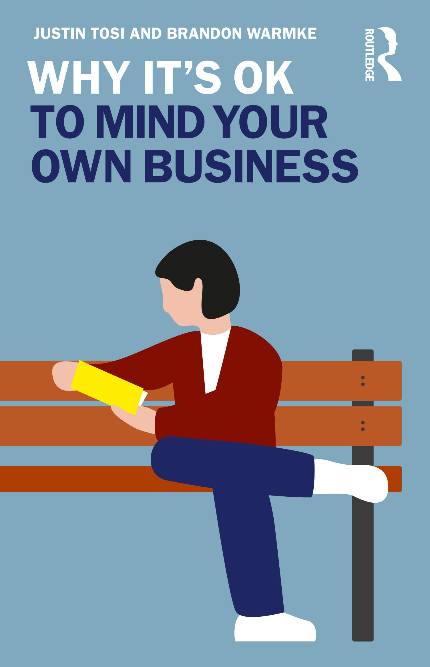 Why It's OK to Mind Your Own Business (Why It's Ok: Ethics and Aesthetics of How We Live)