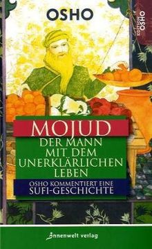 Mojud: Der Mann mit dem unerklärlichen Leben  Eine Sufi-Geschichte