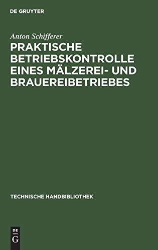 Praktische Betriebskontrolle eines Mälzerei- und Brauereibetriebes (Technische Handbibliothek, 2, Band 2)