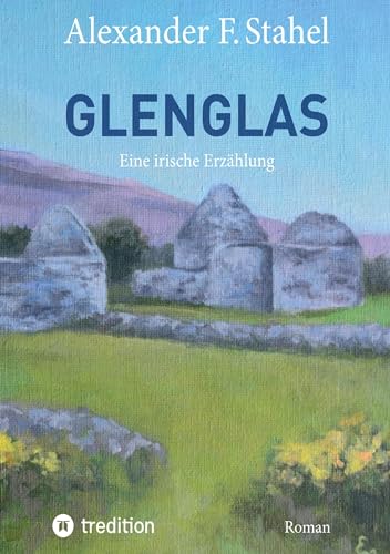 Glenglas – Reise in die Vergangenheit: Eine irische Erzählung