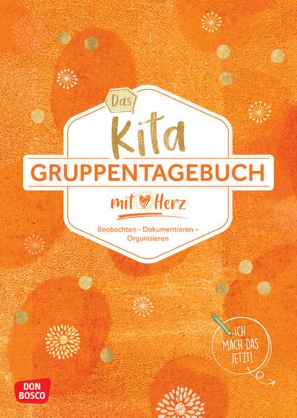Das Kita-Gruppentagebuch (DIN A 4): Beobachten - Dokumentieren - Organisieren mit Herz. Alltagshelfer für das Kita-Jahr. Tagebuch & Orga-Tool für ... Kita und Hort (Kleine Helfer im Kita-Alltag)