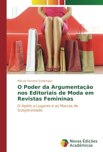 O Poder da Argumentação nos Editoriais de Moda em Revistas Femininas: O Apelo a Lugares e as Marcas de Subjetividade