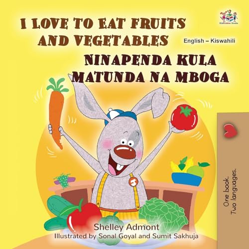 I Love to Eat Fruits and Vegetables (English Swahili Bilingual Children's Book) (English Swahili Bilingual Collection)