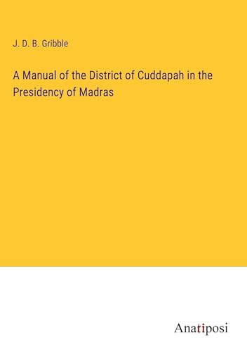 A Manual of the District of Cuddapah in the Presidency of Madras