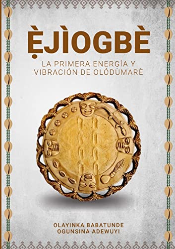 ȿJÌOGBÈ - La primera energía y vibración de Olódùmarè