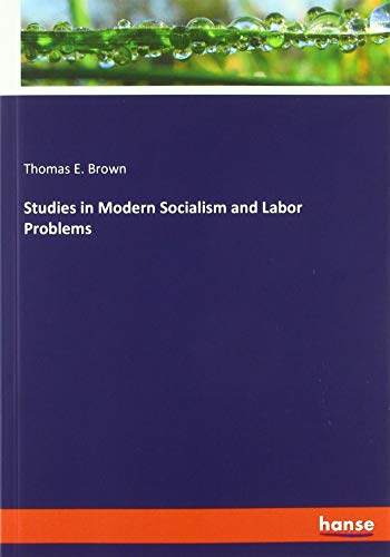 Brown, Thomas E. Studies In Modern Socialism And Labor Problems