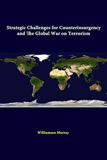 Strategic Challenges For Counterinsurgency And The Global War On Terrorism