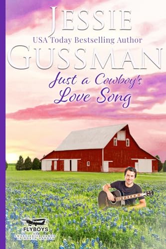 Just a Cowboy's Love Song (Sweet Western Christian Romance Book 10) (Flyboys of Sweet Briar Ranch in North Dakota)