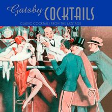 Gatsby Cocktails: Classic Cocktails from the Jazz Age