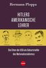Hitlers amerikanische Lehrer: Die Eliten der USA als Geburtshelfer der Nazi-Bewegung