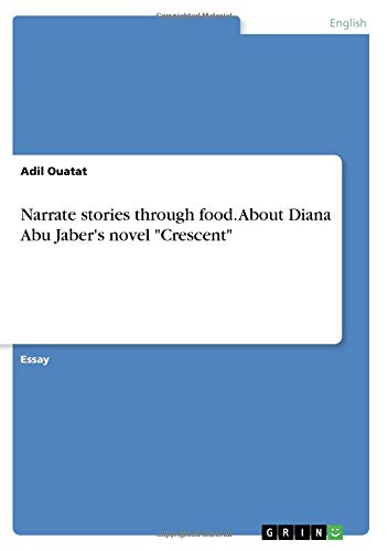 Narrate stories through food. About Diana Abu Jaber's novel Crescent