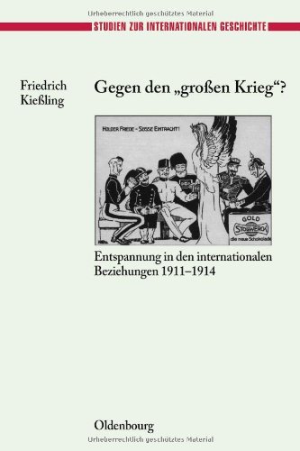 Gegen den großen Krieg?: Entspannung in den Internationalen Beziehungen 1911-1914
