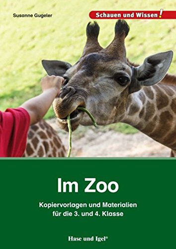 Im Zoo - Kopiervorlagen und Materialien: für die 3. und 4. Klasse (Schauen und Wissen! für den Sachunterricht)