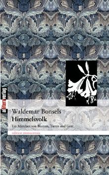 Himmelsvolk: Ein Märchen von Blumen, Tieren und Gott