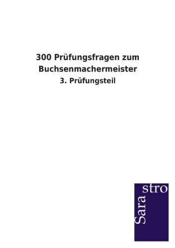 300 Prüfungsfragen zum Buchsenmachermeister: 3. Prüfungsteil