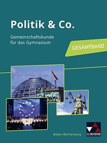 Politik & Co. – Baden-Württemberg - neu / Politik & Co. Baden-Württemberg - neu: Gemeinschaftskunde für das Gymnasium / Gesamtband
