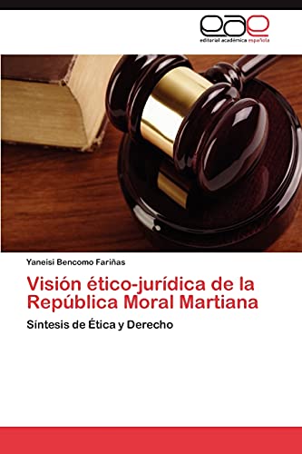 Visión ético-jurídica de la República Moral Martiana: Síntesis de Ética y Derecho