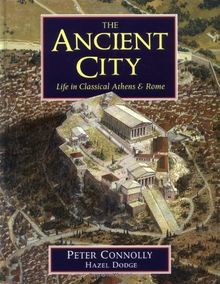 The Ancient City: Life in Classical Athens & Rome: Life in Classical Athens and Rome