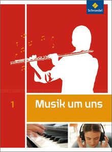 Musik um uns SI - 5. Auflage 2011: Schülerband 1: Sekundarstufe 1 - Auflage 2011