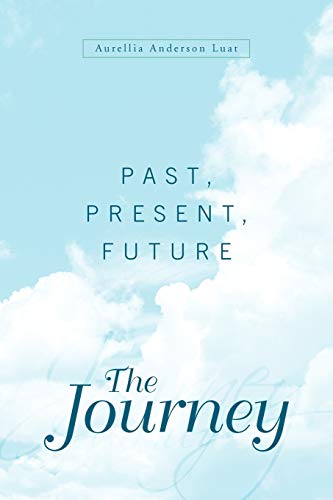The Journey: Past, Present, Future