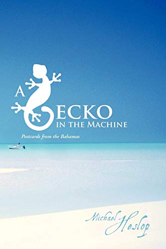 A Gecko in the Machine: Postcards from the Bahamas