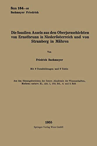 Die fossilen Asseln aus den Oberjuraschichten von Ernstbrunn in Niederösterreich und von Stramberg in Mähren (Sitzungsberichte der Österreichischen Akademie der Wissenschaften)