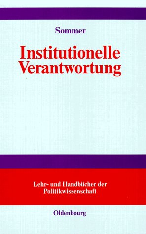 Institutionelle Verantwortung: Grundlagen einer Theorie politischer Institutionen