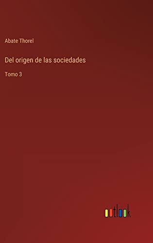 Del origen de las sociedades: Tomo 3