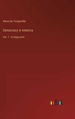 Democracy in America: Vol. 1 - in large print