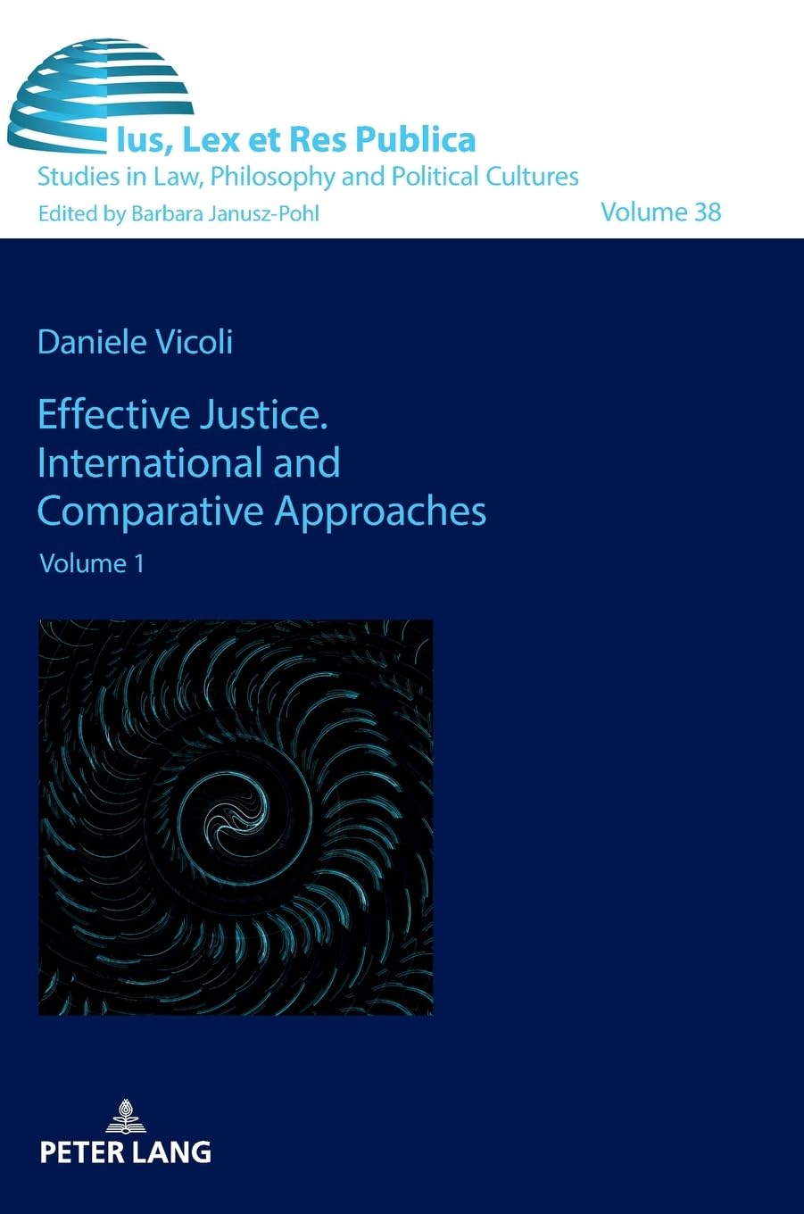 Effective Justice. International and Comparative Approaches: Volume 1 (Ius, Lex et Res Publica, Band 38)