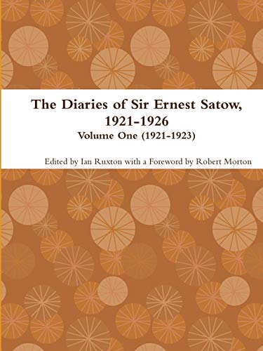 The Diaries of Sir Ernest Satow, 1921-1926 - Volume One (1921-1923)
