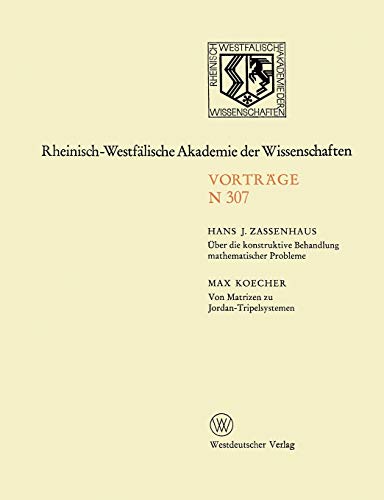 Über die konstruktive Behandlung mathematischer Probleme. Von Matrizen zu Jordan-Tripelsystemen: 282. Sitzung am 5. November 1980 in Düsseldorf ... Akademie der Wissenschaften, 307, Band 307)
