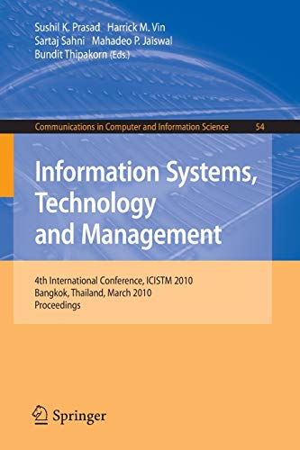 Information Systems, Technology and Management: 4th International Conference, ICISTM 2010, Bangkok, Thailand, March 11-13, 2010. Proceedings ... in Computer and Information Science, Band 54)