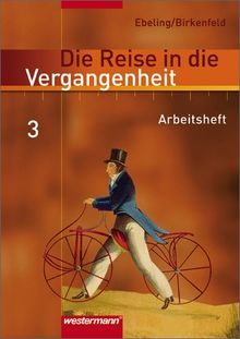 Die Reise in die Vergangenheit - Ausgabe 2006 für das 7.- 10. Schuljahr in Berlin und Thüringen: Arbeitsheft 3