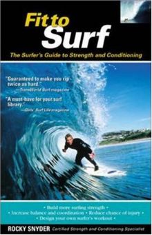 Fit to Surf: The Surfer's Guide to Strength and Conditioning