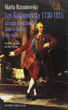 Les Razoumovsky, 1730-1815 : la saga d'une famille dans la Russie des tsars